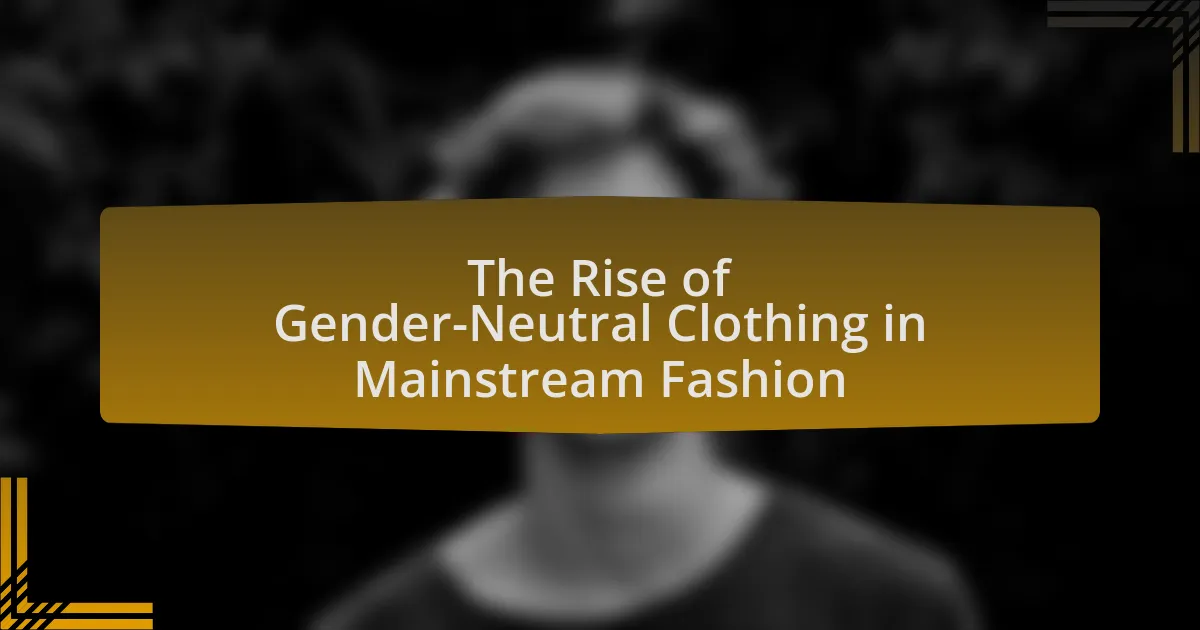 The Rise of Gender-Neutral Clothing in Mainstream Fashion