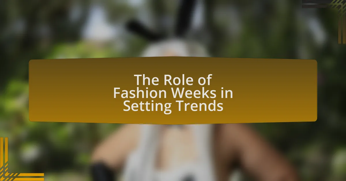 The Role of Fashion Weeks in Setting Trends