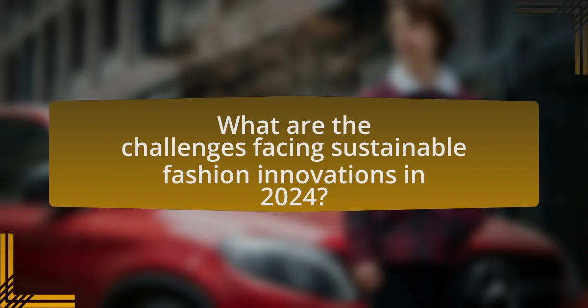 What are the challenges facing sustainable fashion innovations in 2024?