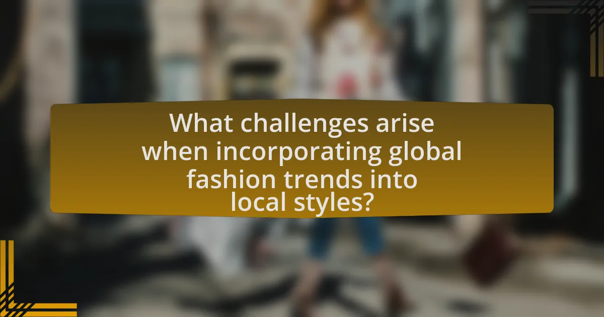 What challenges arise when incorporating global fashion trends into local styles?